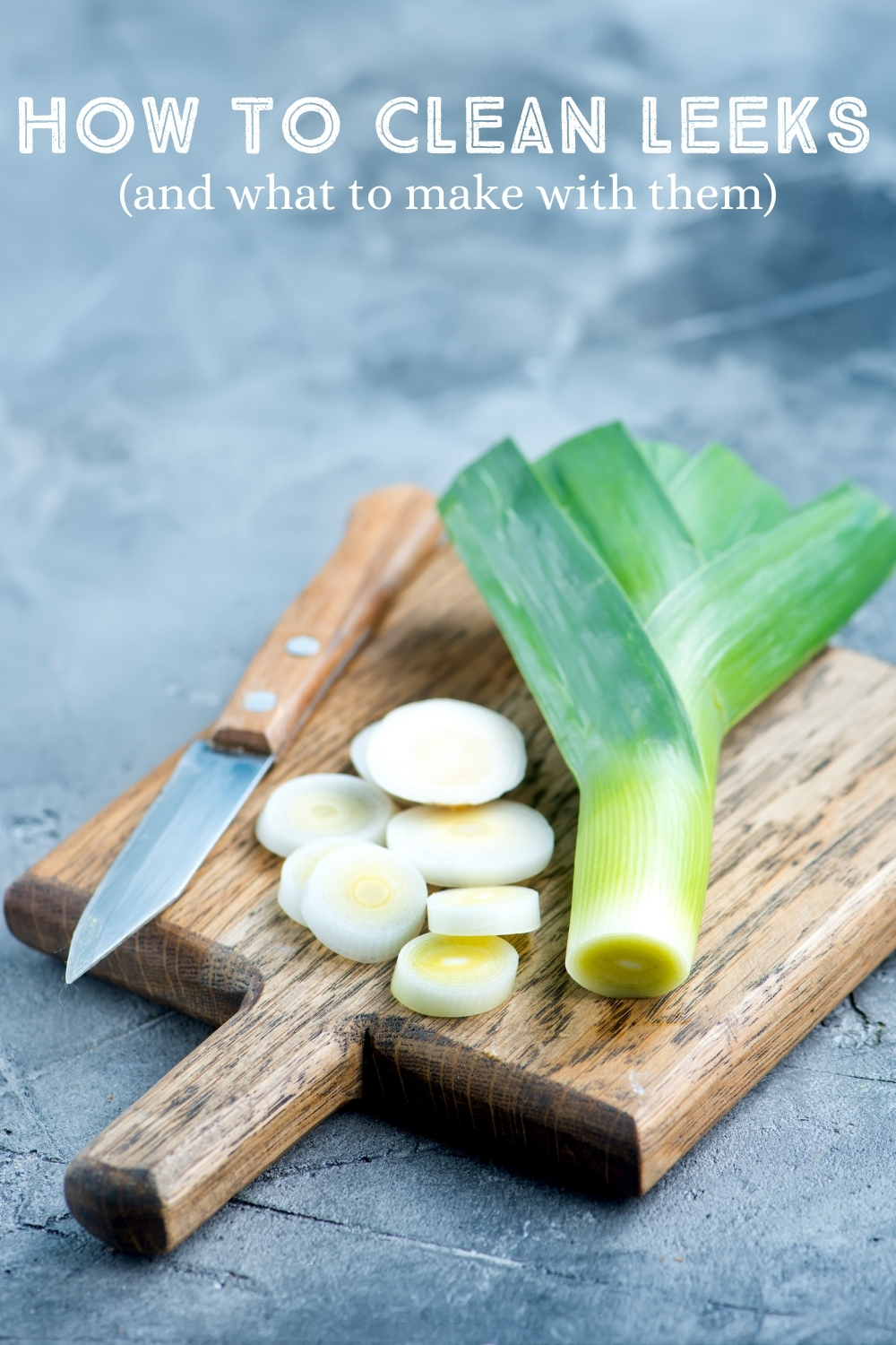 How To Clean Leeks And Recipes With Leeks Good Life Eats