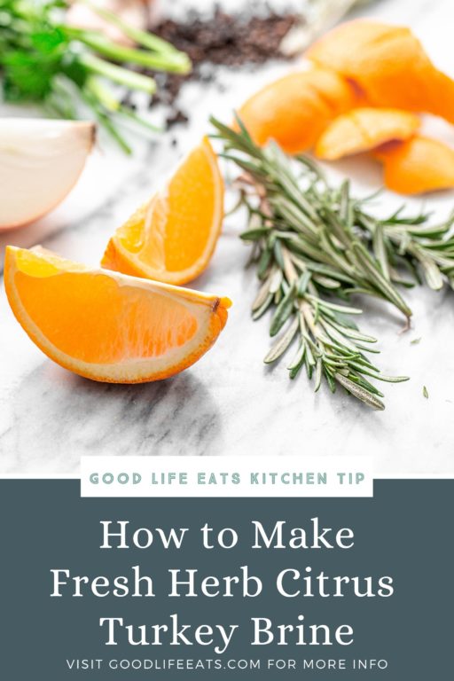 Fresh Herb Citrus Turkey Brine | Good Life Eats